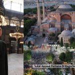 Solat Jumaat Pertama Di Hagia Sophia Selepas 86 Tahun